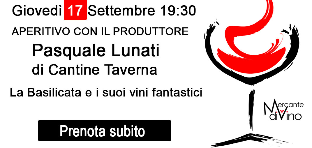 17 settembre appuntamenti degustativi con Pasquale Lunati, proprietario di Cantine Taverna al mercante a san miniato basso